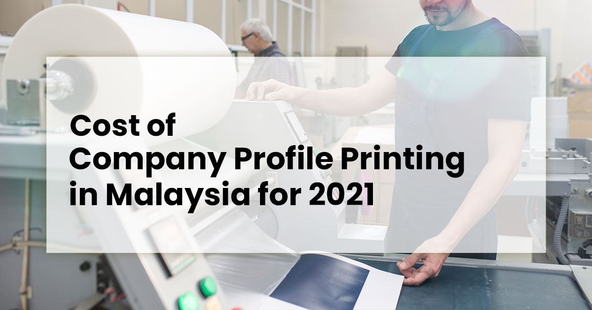 Cost of Company Profile Printing in Malaysia for 2021