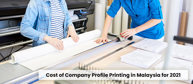Cost of Company Profile Printing in Malaysia for 2021