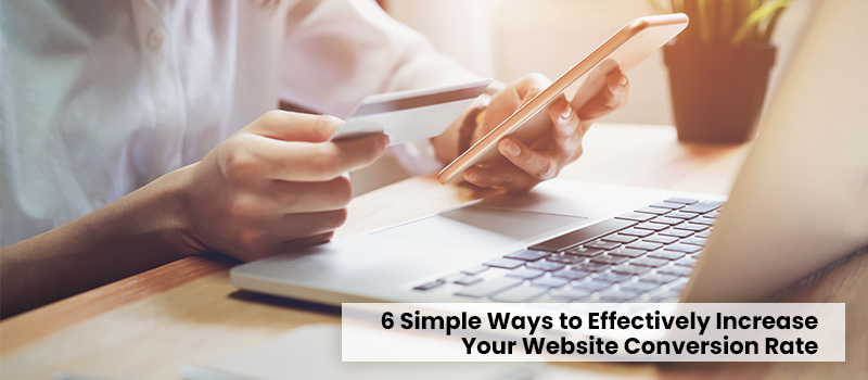 6-Simple-Ways-to-Effectively-Increase-Your-Website-Conversion-Rate
