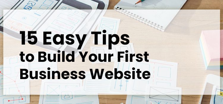 15 Easy Tips to Build Your First Business Website