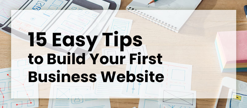 15 Easy Tips to Build Your First Business Website