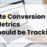 Website Conversion Rate Metrics You Should be Tracking