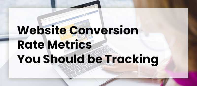 website-conversion-rate-metrics-you-should-be-tracking