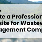 How to Create a Professional Website for Wastewater Management Company