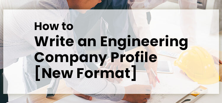 How to Write an Engineering Company Profile [New Format]