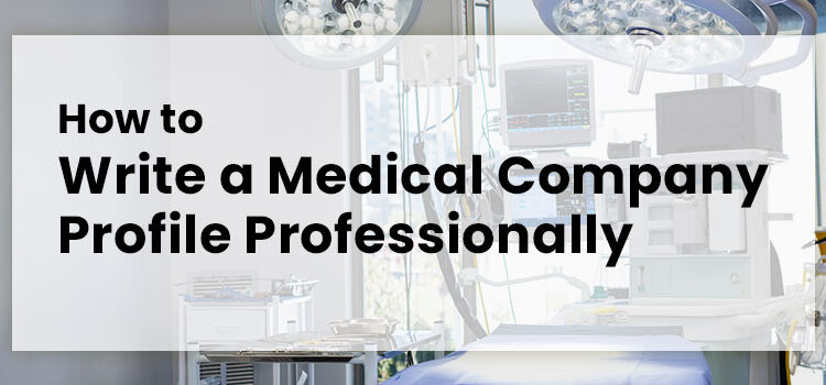 How to Write a Medical Company Profile Professionally
