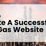 How To Create A Successful Oil And Gas Website