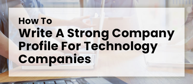 How To Write A Strong Company Profile For Technology Companies