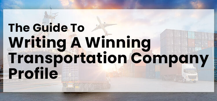 The Guide to Writing a Winning Transportation Company Profile