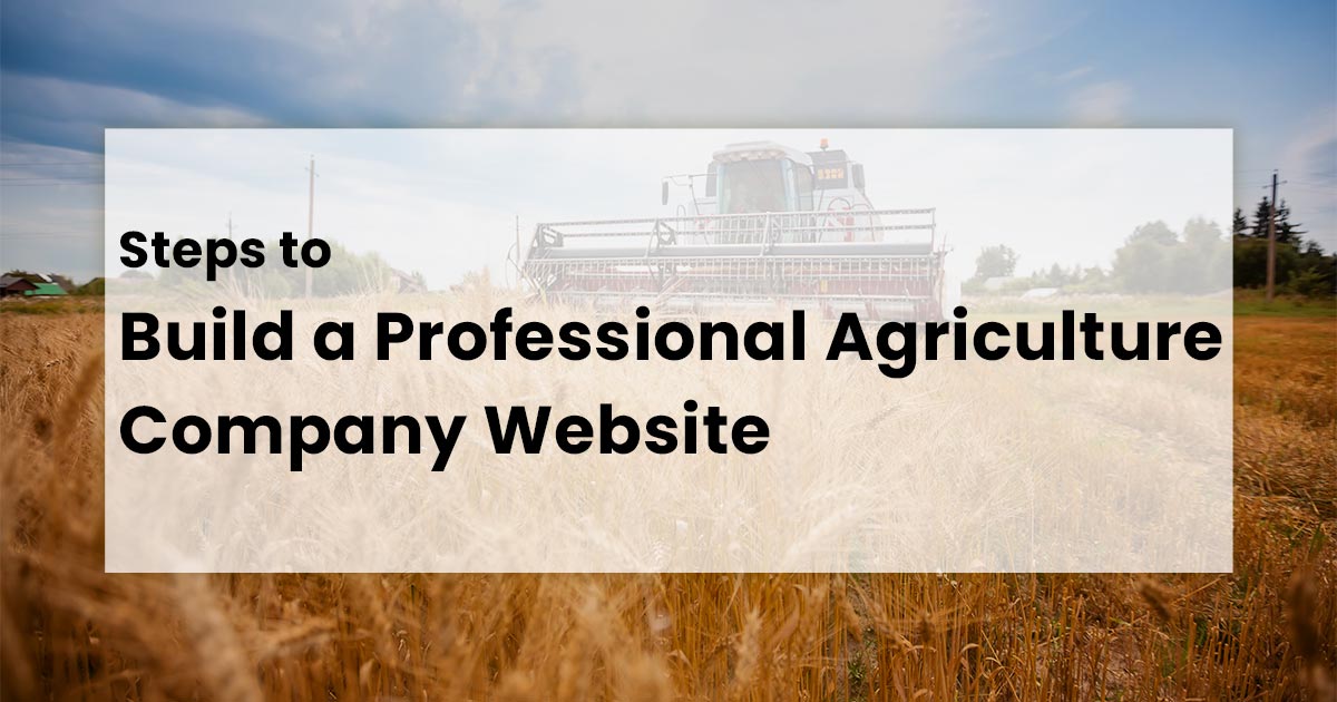 Steps to Build a Professional Agriculture Company Website