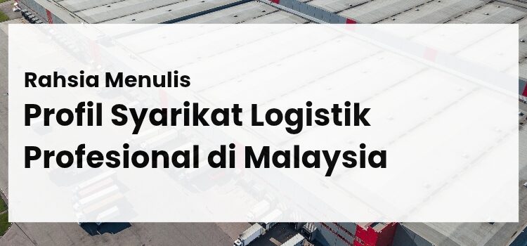 Rahsia Menulis Profil Syarikat Logistik Profesional di Malaysia - Header