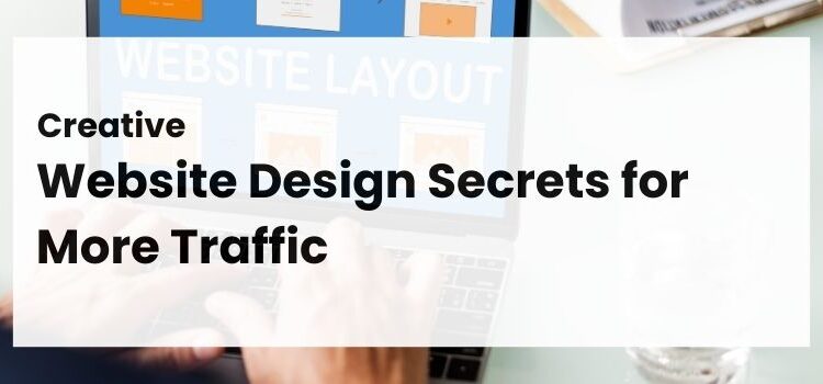 Creative Website Design Secrets for More Traffic