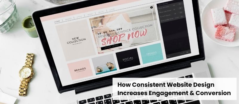 How Consistent Website Design Increases Engagement & Conversions - CTA