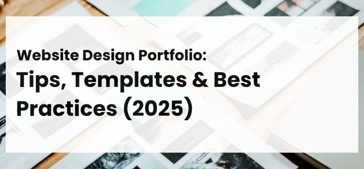 Website Design Portfolio: Tips, Templates & Best Practices (2025)