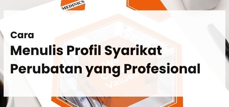 Cara Menulis Profil Syarikat Perubatan yang Profesional