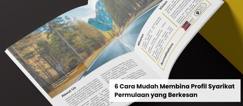 6 Cara Mudah Membina Profil Syarikat Permulaan yang Berkesan