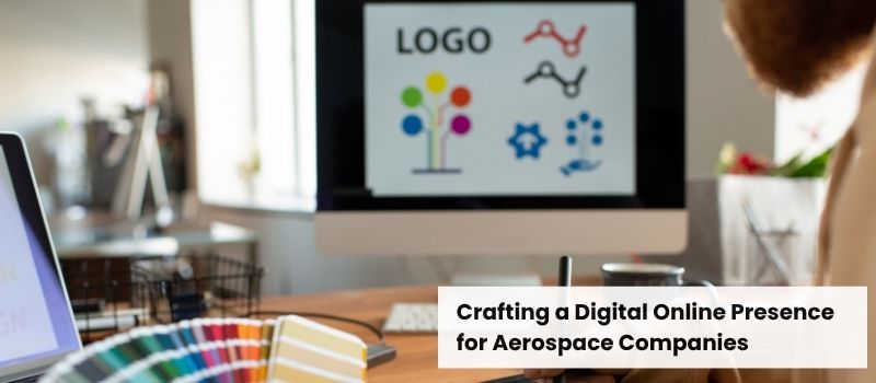 Crafting a Digital Online Presence for Aerospace Companies