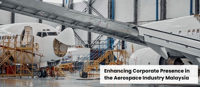 Enhancing Corporate Presence in the Aerospace Industry Malaysia