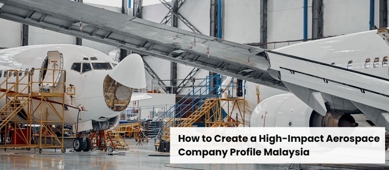 How to Create a High-Impact Aerospace Company Profile in Malaysia
