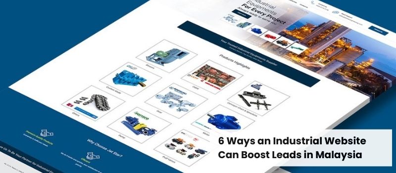 6 Ways an Industrial Website Can Boost Leads in Malaysia