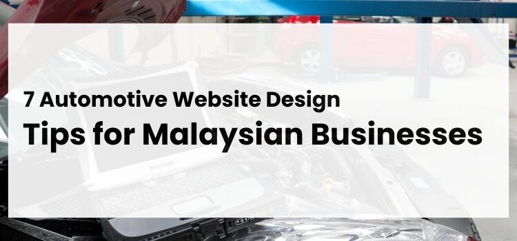 7 Automotive Website Design Tips for Malaysian Businesses