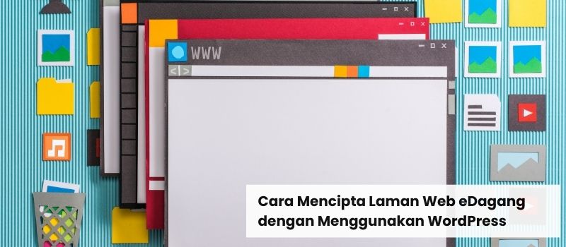 Cara Mencipta Laman Web eDagang dengan Menggunakan WordPress