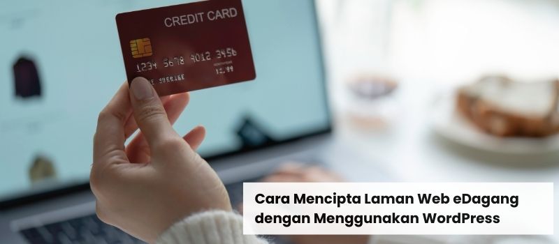 Cara Mencipta Laman Web eDagang dengan Menggunakan WordPress