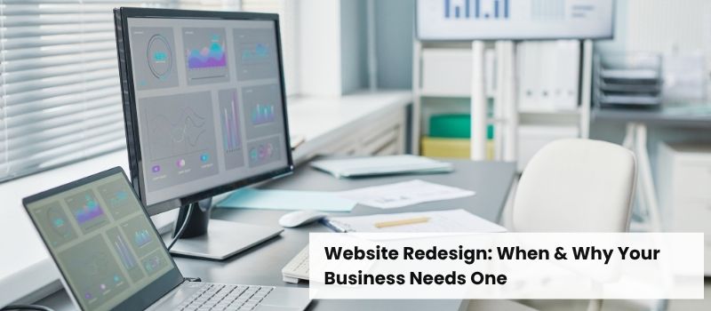 Website Redesign: When & Why Your Business Needs One
